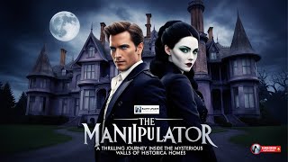 Unveiling 'The Manipulator' A Thrilling Journey Inside the Mysterious Walls of Historic Homes