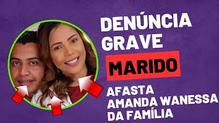 Família faz denúncia grave sobre o marido de Amanda Wanessa