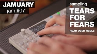 JAM 07 - Jamuary 2018 | Sampling Head Over Heels by Tears for Fears | Teenage Engineering OP-1