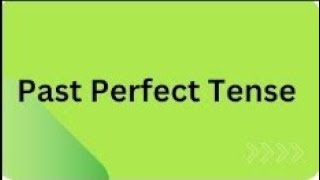 Past Perfect Tense /Past Perfect Tense in English Grammar