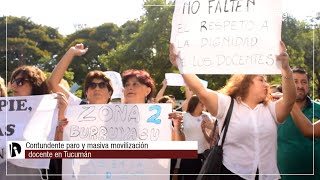 La voz de los docentes tucumanos durante la primer jornada de paro y movilización