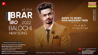 Rawe To Boro | Ibrar Ibo Balochi Sad Song 2022 | Balochi Song #NoshadProduction