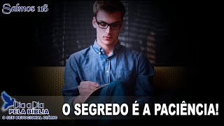 O SEGREDO É A PACIÊNCIA!