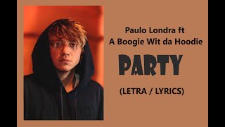 Party (Letra) - Paulo Londra ft A Boogie Wit da Hoodie