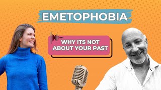 Emetophobia: Why it's NOT about your past.