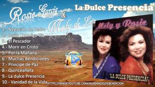 Rosie Garcia y Mely de León  - La Dulce Presencia (CD Completo)