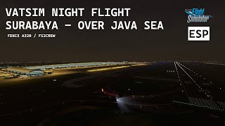 [VATSIM | FS2CREW] NIGHT FLIGHT SURABAYA | Microsoft Flight Simulator