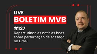 BOLETIM MVB - Repercutindo perturbação de sossego por todo o Brasil #127