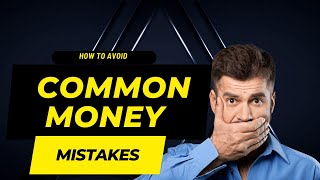 How to Avoid Common Money Mistakes