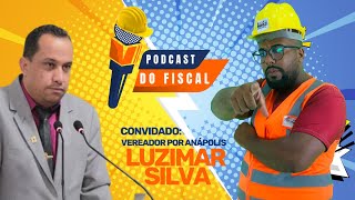 Podcast do Fiscal | Luzimar Silva Revela Ações e Esclarece Polêmicas