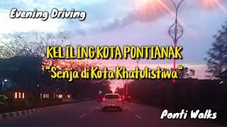 Keliling Kota Pontianak - Senja di Kota Khatulistiwa - Driving Senja