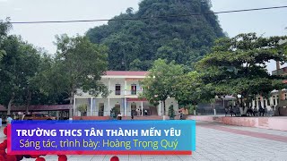 Trường THCS Tân Thành Mến Yêu l BÀI HÁT HAY VỀ TRƯỜNG VÙNG CAO - Hoàng Trọng Quý