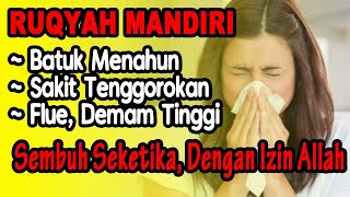 CARA RUQYAH MANDIRI - SAKIT TENGGOROKAN, BATUK MENAHUN, FLU, PANAS, DEMAM ~ IJAZAH DOA