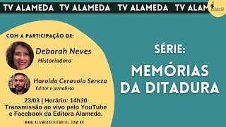 Série: Memórias da Ditadura: A persistência do passado, com Deborah Neves