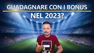 Si potrà guadagnare ancora con i bonus nel 2023?