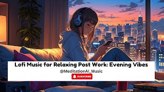 Lofi Music for Relaxing Post Work: Evening Vibes