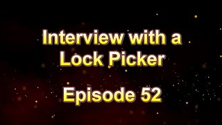 Interview with a Lock Picker - Episode 52 - 108CAM - #lockpicking #locksport