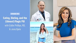 Eating, Dieting, and the (Almost) Magic Pill with Eddie Phillips, MD, & Juna Gjata