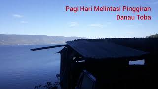 Melintasi Pinggiran Danau Toba di pagi hari dari atas Bus ALS