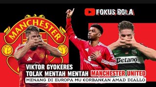 Viktor Gyokeres TOLAK MU dan ingin gabung BARCA !! Kemenangan pertama dieuropa Mu korban pemain