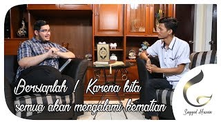 Pilar - pilar kehidupan ( Part 5 ) Bersiaplah ! Karena kita semua akan mati