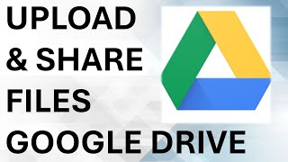 How To Upload & Share Files On Google Drive - Full Guide