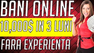 Cum sa faci BANI ONLINE fara experienta ( 10,000 IN 3 LUNI )