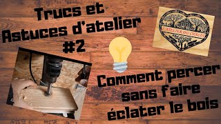 Trucs et Astuce d'Atelier #2 - Comment percer sans faire éclater le bois?