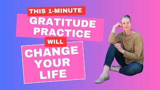 This 1-minute Gratitude Practice Will Change Your Life