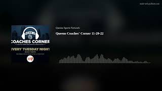 Queens Coaches’ Corner 11-29-22