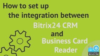 Как настроить интеграцию между Bitrix24 CRM и Business Card Reader