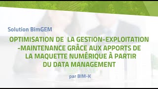 Le BimGEM - Optimisation de la gestion-exploitation-maintenance grâce à la maquette numérique