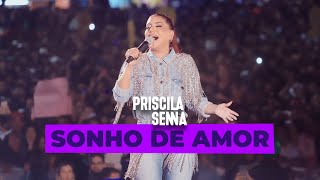 Priscila Senna - Sonho de Amor (Ao Vivo Em Caruaru 2022)