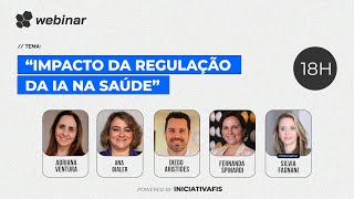 O impacto da regulação de Inteligência Artificial na Área da Saúde | FISWebinar