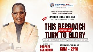 32HOURS MARATHON PRAYER SERVICE |THEME: THIS REPROACH MUST END AND TURN TO GLORY