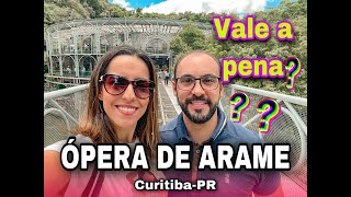 ÓPERA DE ARAME!!! VALE A PENA CONHECER? CURITIBA - PR