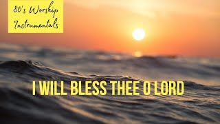 Worship Piano - I will bless Thee O Lord