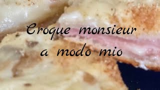 Croque monsieur a modo mio