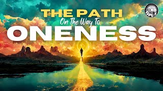 Walking The Path On The Way To Oneness