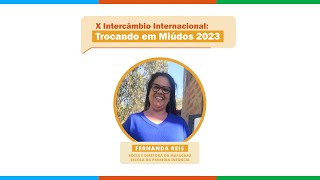 X Intercâmbio Internacional: Trocando em Miúdos - Fernanda Reis