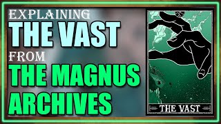 The Vast Explained (The Magnus Archives Entities)