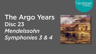 Sir Neville Marriner on the Argo Years - Mendelssohn Symphonies 3 & 4 (Disc 23)