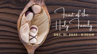 Feast of the Holy Family | December 31, 2023 | 8:30 AM