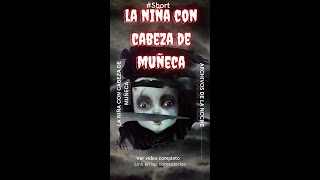 La Niña con Cabeza de Muñeca | La niña decapitada |  #shorts