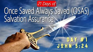 21 Days of Once Saved Always Saved (OSAS) Salvation Assurance: Day 1 - John 5:24