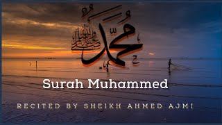 Surat Muhammed by Sheikh Ahmed Ajmi beautiful Quran recitation with English translation..