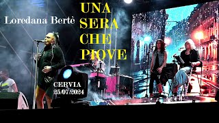 LOREDANA BERTè  - 04 - UNA SERA CHE PIOVE - RIBELLE SUMMER TOUR 2024 - Cervia 25 luglio