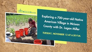 Exploring a 700-year-old Native American Village in McLean County with Dr. Logan Miller