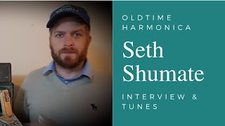 Seth Shumate - Oldtime Harmonica