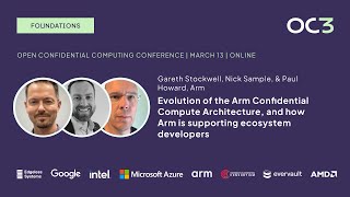 Evolution of the Arm Confidential Compute Architecture by G. Stockwell, N. Sample & P. Howard | OC3